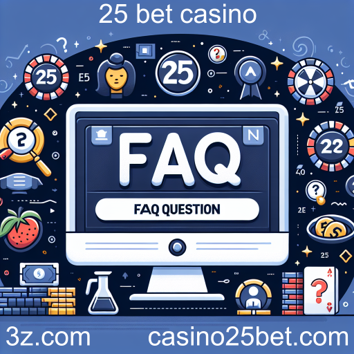Entenda a Seção de FAQ da 25 Bet Casino